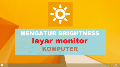 Mengatur brightnes kecerahan layar monitor komputer